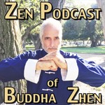 Podcast Zen Podcast of Buddha Zhen 
