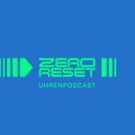 Logo of the podcast Zero Reset - Uhrenpodcast Podcast Zero Reset - Uhrenpodcast