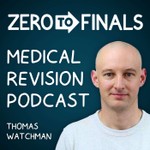 Zero to Finals Medical Revision Podcast Podcast Zero to Finals Medical Revision Podcast