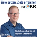 Logo of the podcast Ziele setzen, Ziele erreichen mit Objectives & Key Results (OKR) Podcast Ziele setzen, Ziele erreichen mit Objectives & Key Results (OKR)