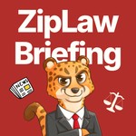 Logo of the podcast ZipLaw Briefing Podcast ZipLaw Briefing