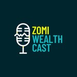 Logo of the podcast Zomi Wealthcast Podcast Zomi Wealthcast