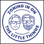 Logo of the podcast Zoning In on the Little Things Podcast Zoning In on the Little Things
