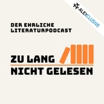 Logo of the podcast zu lang nicht gelesen – der ehrliche literaturpodcast Podcast zu lang nicht gelesen – der ehrliche literaturpodcast