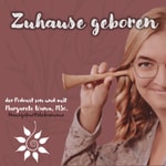Logo of the podcast Zuhause geboren - der Podcast von und mit Hausgeburtshebamme Margarete Wana Podcast Zuhause geboren - der Podcast von und mit Hausgeburtshebamme Margarete Wana