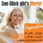Logo of the podcast Zum Glück gibts Werte - Inspiration für Job, Life und Leadership Podcast Zum Glück gibts Werte - Inspiration für Job, Life und Leadership