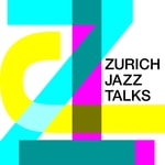 Logo of the podcast Zurich Jazz Talks Podcast Zurich Jazz Talks