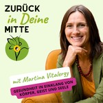 Podcast Zurück in deine Mitte mit Martina