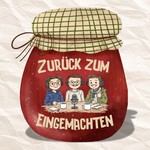 Logo of the podcast Zurück zum Eingemachten Podcast Zurück zum Eingemachten