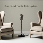 Podcast ZUSTAND NACH TEILRUPTUR - Der Podcast über (un) menschliches Verhalten in der Gesellschaft 