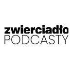 Logo of the podcast Zwierciadło Podcasty Podcast Zwierciadło Podcasty