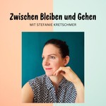 Logo of the podcast Zwischen Bleiben und Gehen Podcast Zwischen Bleiben und Gehen