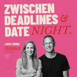 Logo of the podcast Zwischen Deadlines und Date Night Podcast Zwischen Deadlines und Date Night
