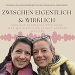 Zwischen EIGENTLICH & Wirklich Podcast Zwischen EIGENTLICH & Wirklich