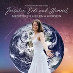 Logo of the podcast Zwischen Erde und Himmel - meditieren, heilen und hiersein Podcast Zwischen Erde und Himmel - meditieren, heilen und hiersein