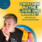 Zwischen Mathe, Logik und Mindset Podcast Zwischen Mathe, Logik und Mindset