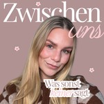 Logo of the podcast Zwischen uns – was sonst keiner sagt Podcast Zwischen uns – was sonst keiner sagt